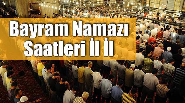 Kurban Bayramı namazı saati yayınlandı! İl il bayram namazı saatleri 2023